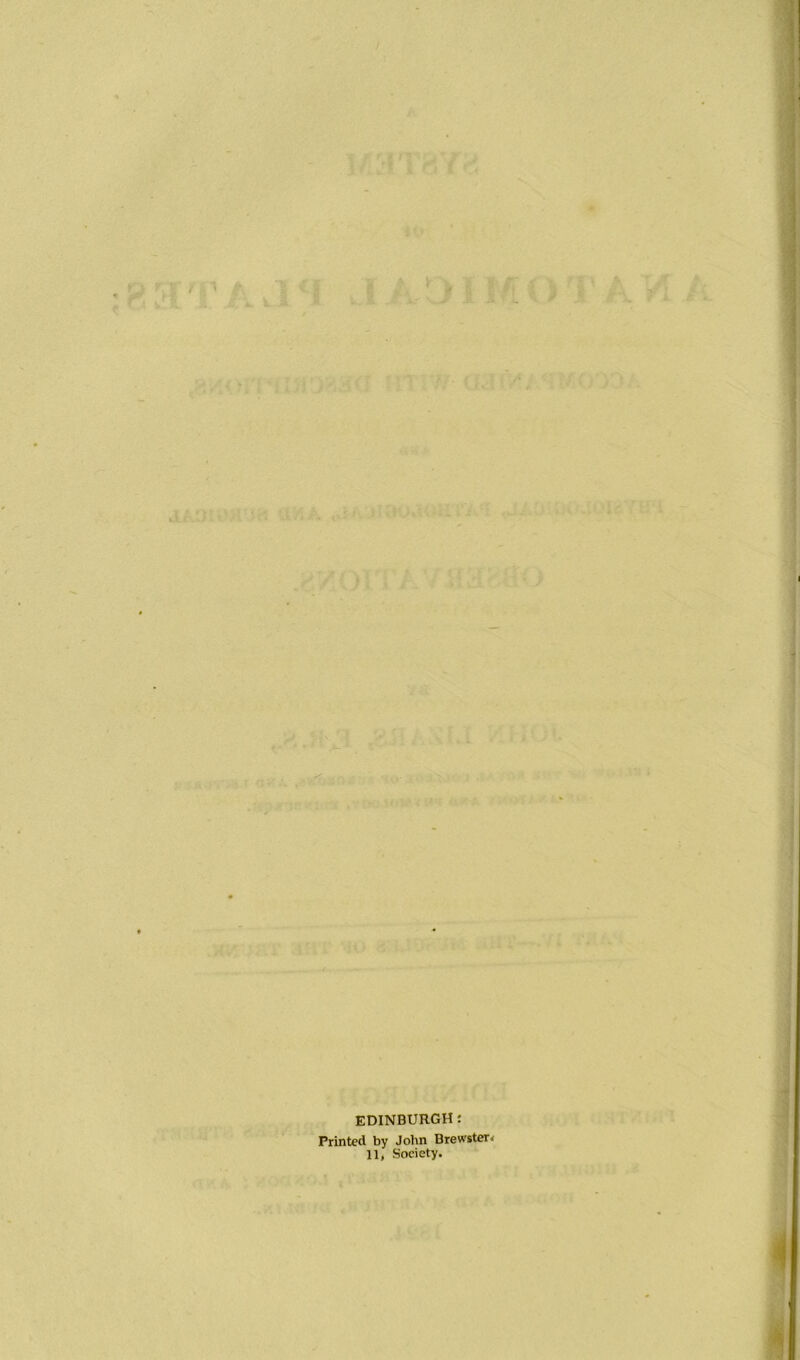 EDINBURGH: Printed by John Brewster. 11, Society.