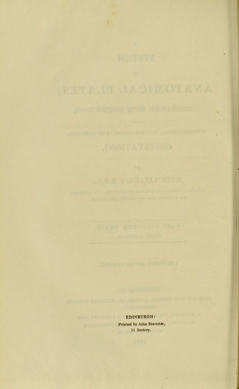 EDINBURGH: Printed by John Brewster, 11 Society.