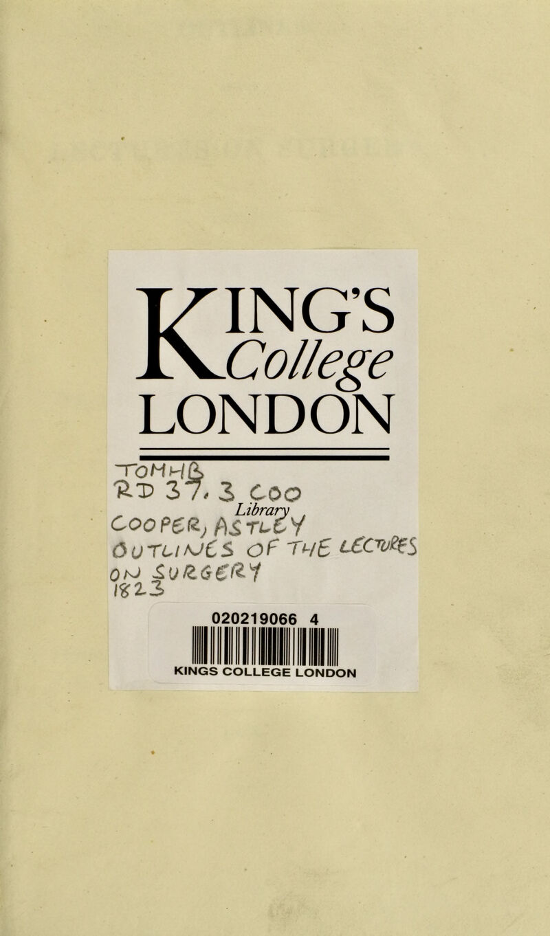 Kings College LONDON ~tomhE Kv 37, s COO Library , CooPC^DsruCi OutliajCS of th6 LfOlftS OhJ SulZGgfei \%Z 3 02021906) II III 11 1 KINGS COLLEGE LONDON