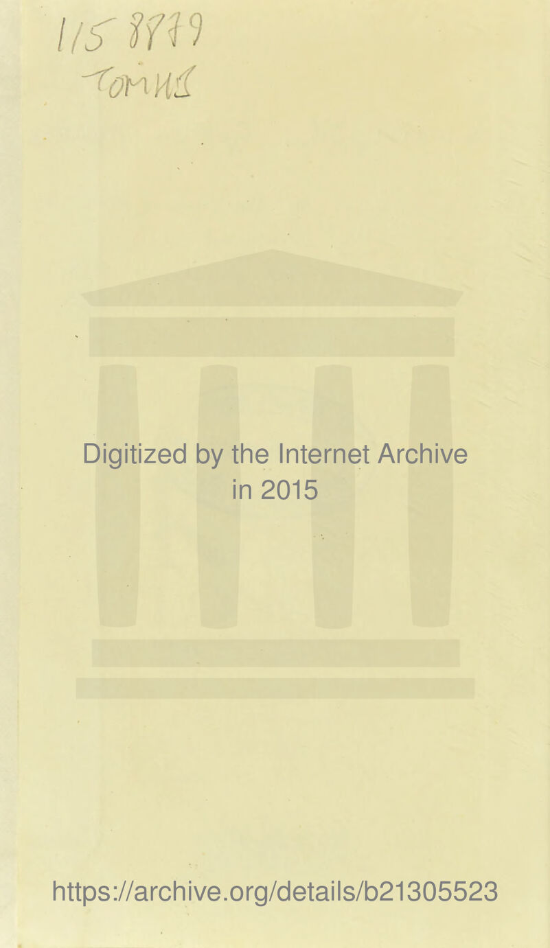 Digitized by the Internet Archive in 2015 https://archive.org/details/b21305523