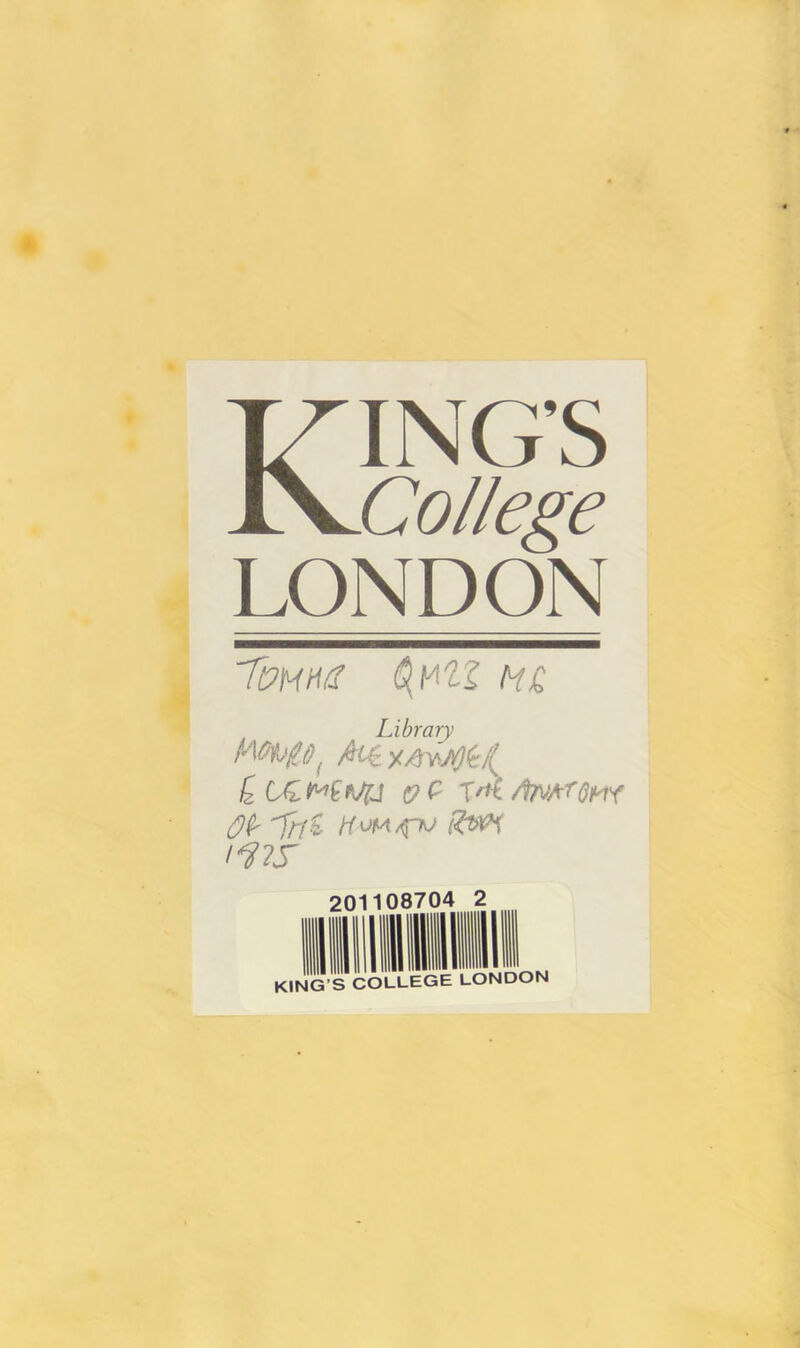 KING’S College LONDON TtPMHi? HQ Library My#*) Q CJH^£fLp 0 c T'ti/fyWrl'Qim 0^ 7ri& tfow^yo Rvw WS 2or 08704 2