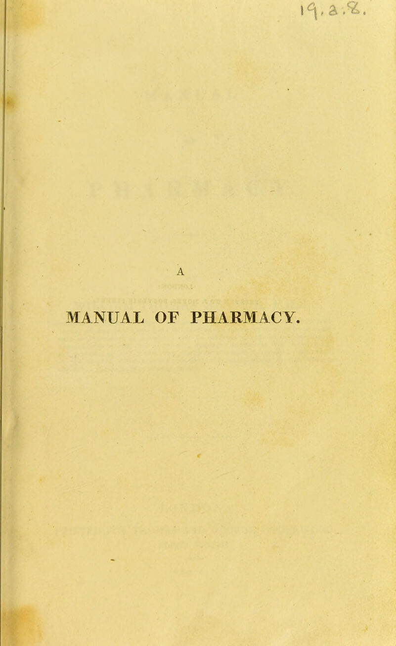 A MANUAL OF PHARMACY