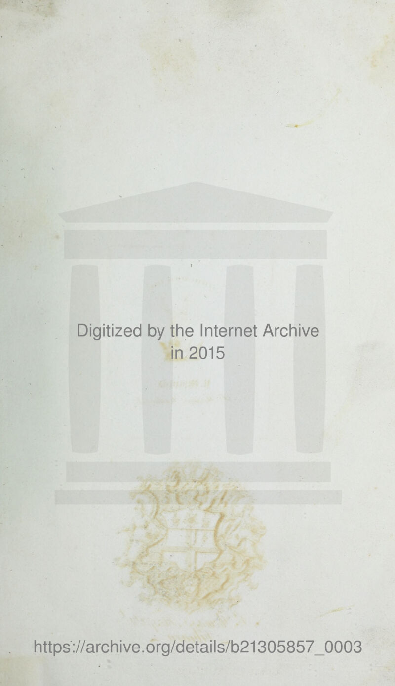 Digitized by the Internet Archive in 2015 * * Jr https://archive.org/details/b21305857_0003