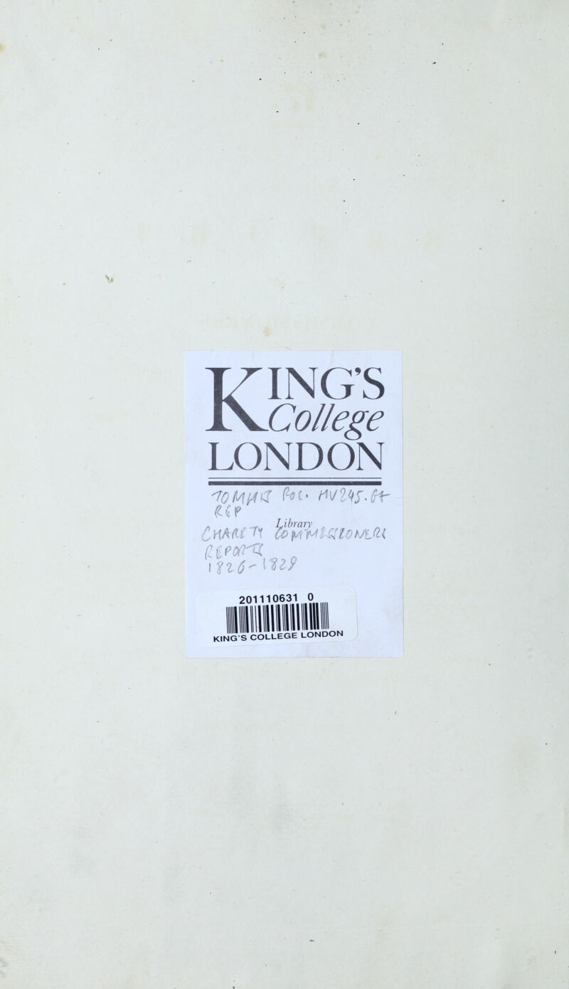KING’S College LONDON 'TOtAMtZ ft>c* MlAS'ffr (Lit CHAdi 7t fyr$Ul$loh/l(l( (LtPtirft n i $16 901110631 0 KING’S
