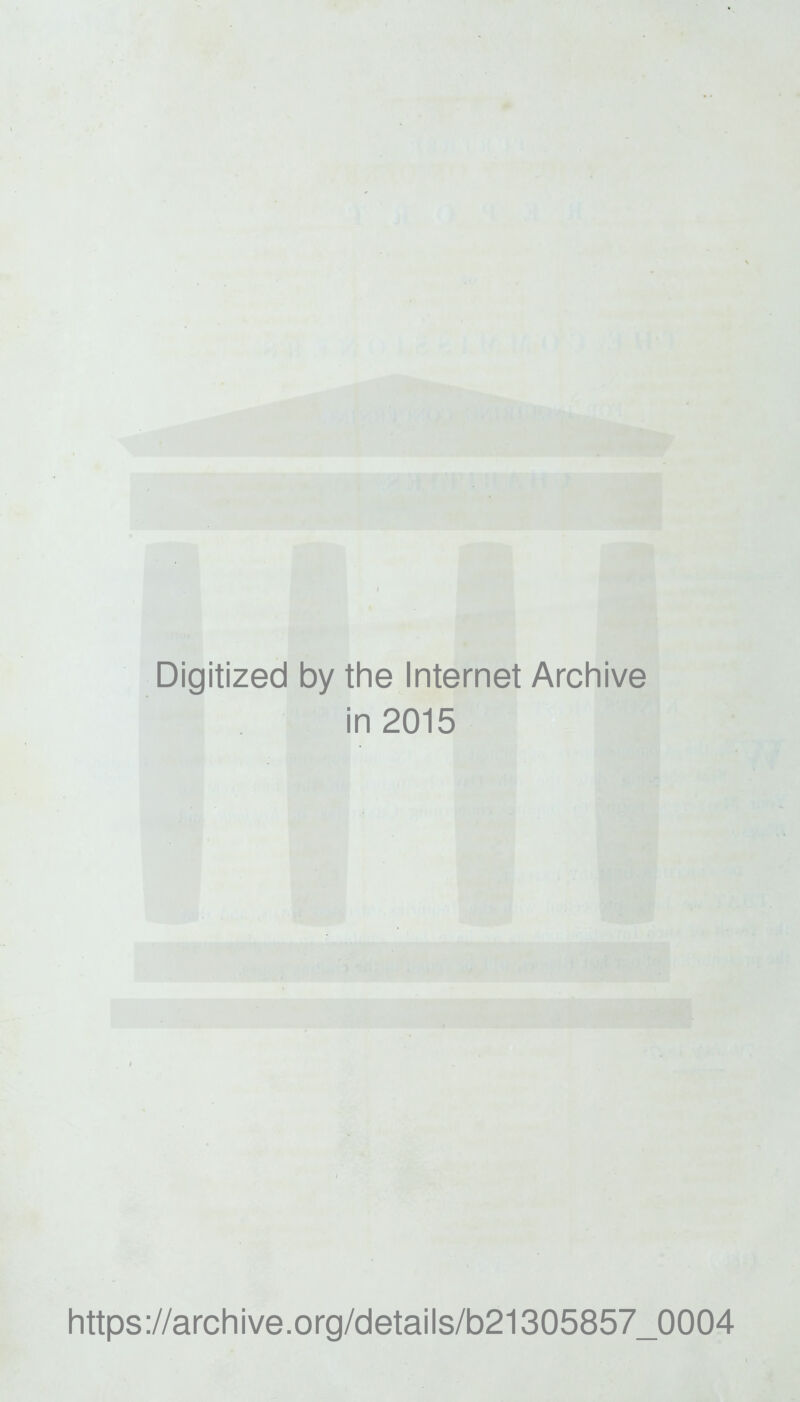 Digitized by the Internet Archive in 2015 https://archive.org/details/b21305857_0004