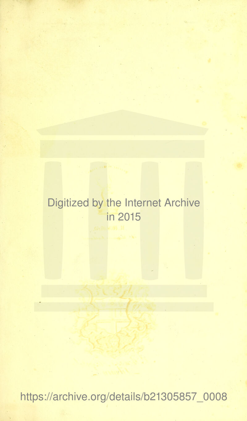 Digitized by the Internet Archive in 2015 https://archive.org/details/b21305857_0008
