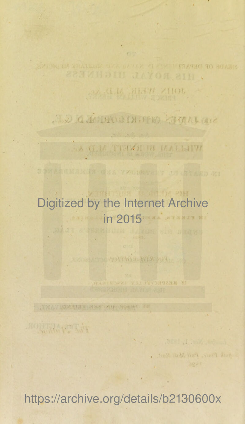 kflA‘l;-f<T in i i IH ft /!!<)». . y i ' ■ l >t i i ’>1 ! t ’ i  Digitized by the Internet Archive in 2015 Ui W\ >' ■ • ■ i.i •#-/ ii * ] » 9 7 ; < I}| • ■ /-iif >i i * 1 , n.U. V\n*\ , \ A> https://archive.org/details/b2130600x