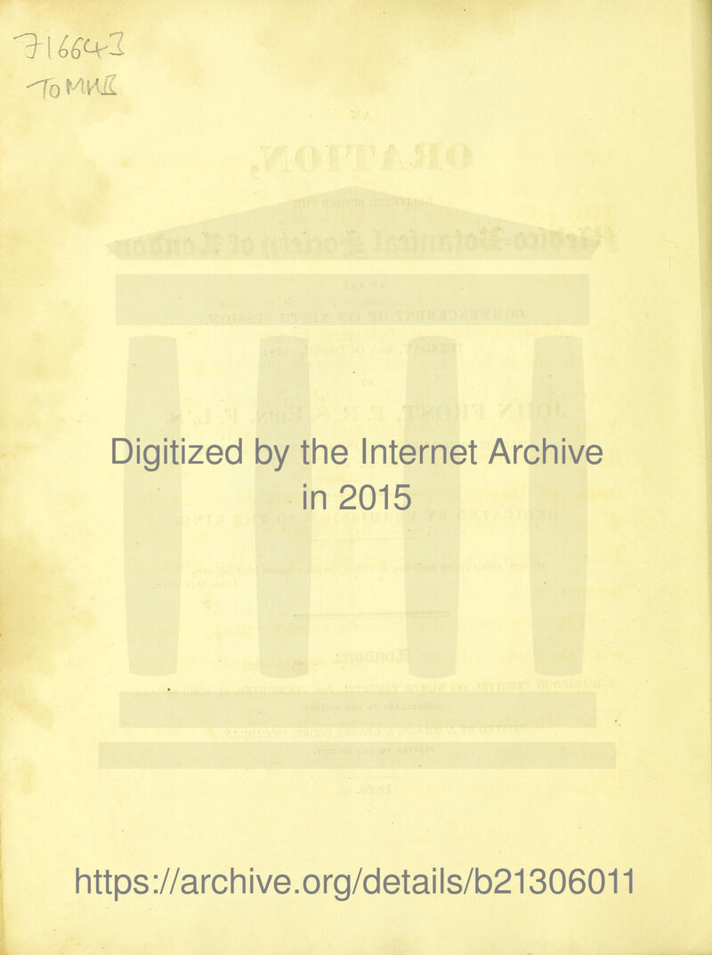 -^0 Digitized by the Internet Archive in 2015 I ! i 1 https://archive.org/details/b21306011