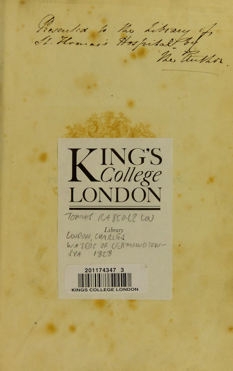 % hci'l &&l'i & - KING’S College LONDON 'Tovmt liA tco-tz LvO Library ImjPcYj\ CMAUlCa ks*7Qte ot (Aft7* t^OTow- <fY4 l'^t'3 201174347 3 KINGS COLLEGE LONDON ■ ( •> •