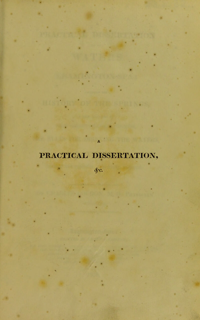 PRACTICAL* DISSERTATION