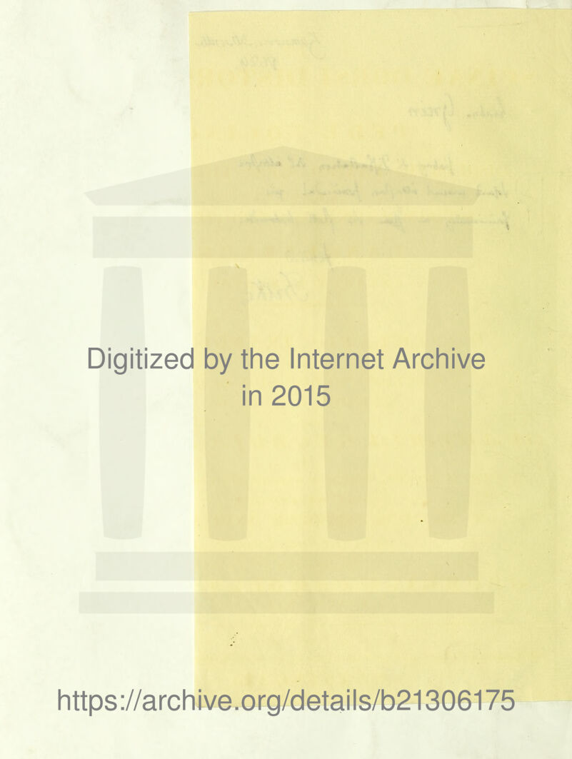 Digitized by the Internet Archive in 2015 https://archive.org/details/b21306175