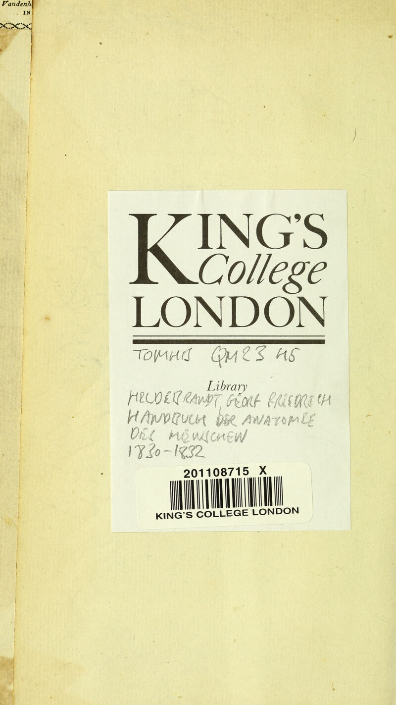 Kings College LONDON TöfMKtf tylAtZ H6~ Library hie ooi^mftodf Hltn/vttutH m. Ü£( HilvgCnf.M/ i iio - mz 201108715 X KING S COLLEGE LONDON