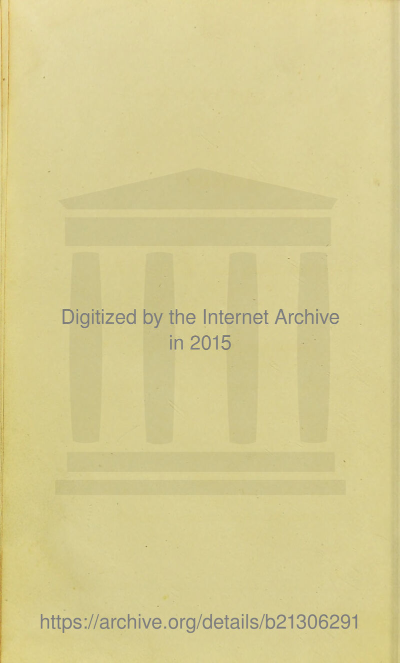 Digitized by the Internet Archive in 2015 https://archive.org/details/b21306291