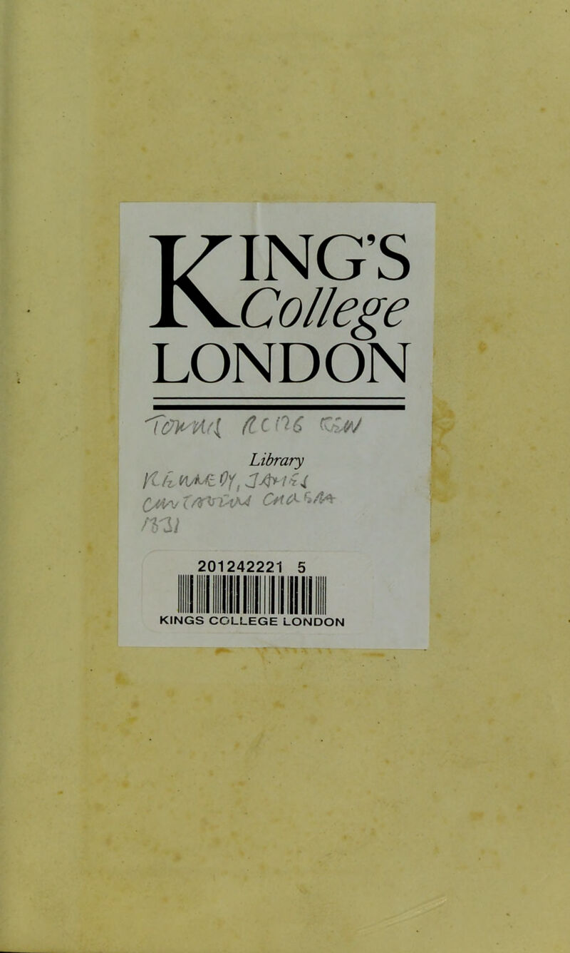 Kings College LONDON Tc^u.i /tens <cw Library ylhs<AAJL Of, 3A^lU CStoT/WM OiCL Wt KINGS COLLEGE LONDON