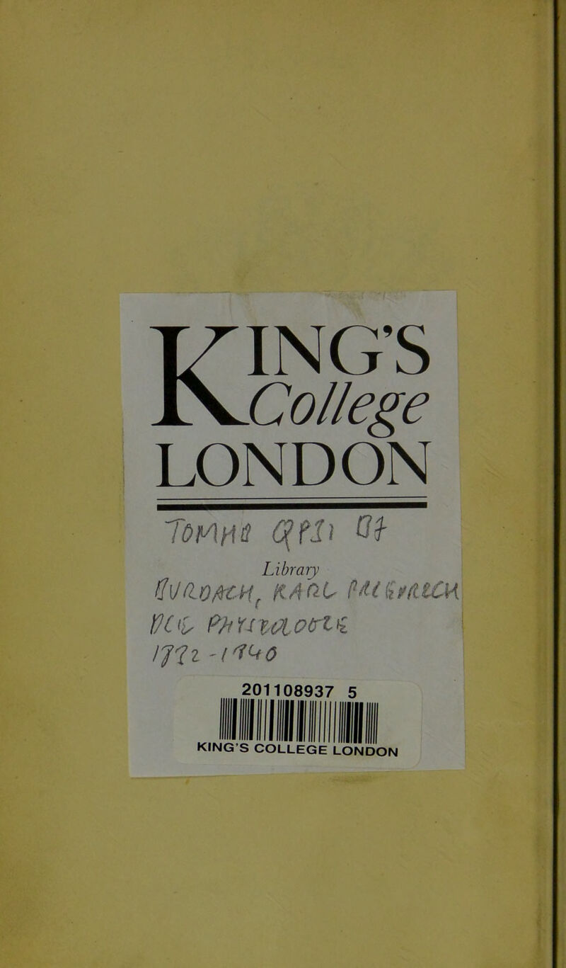 KING’S College LONDON locus qm M Library flidüftCM' mol warnten HOL PfrY-tvtlcxrl £ !J7l -tieo 201108937 5 KING S COLLEGE LONDON