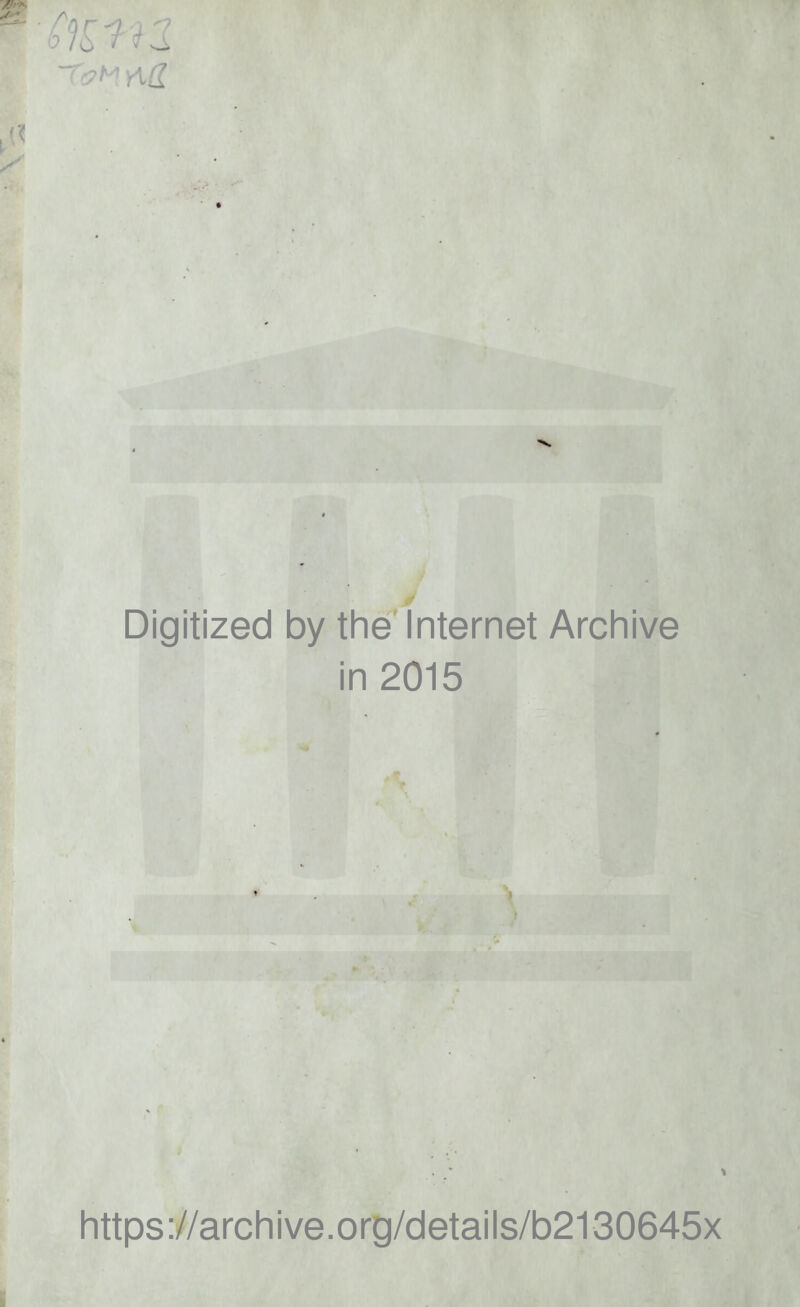 Digitized by the Internet Archive in 2015 https://archive.org/details/b2130645x