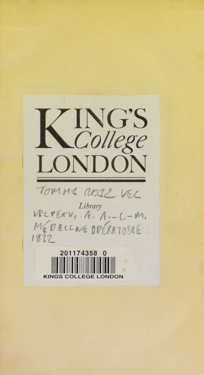 KING’S College LONDON Library i4^cfO-v, a. h{ülccfx^ me 20- 74358 KINGS COLLEGE LONDON