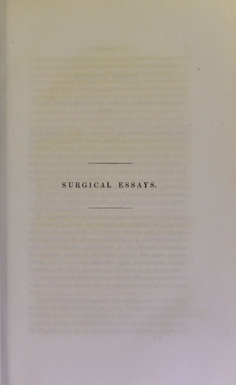 SURGICAL ESSAYS.