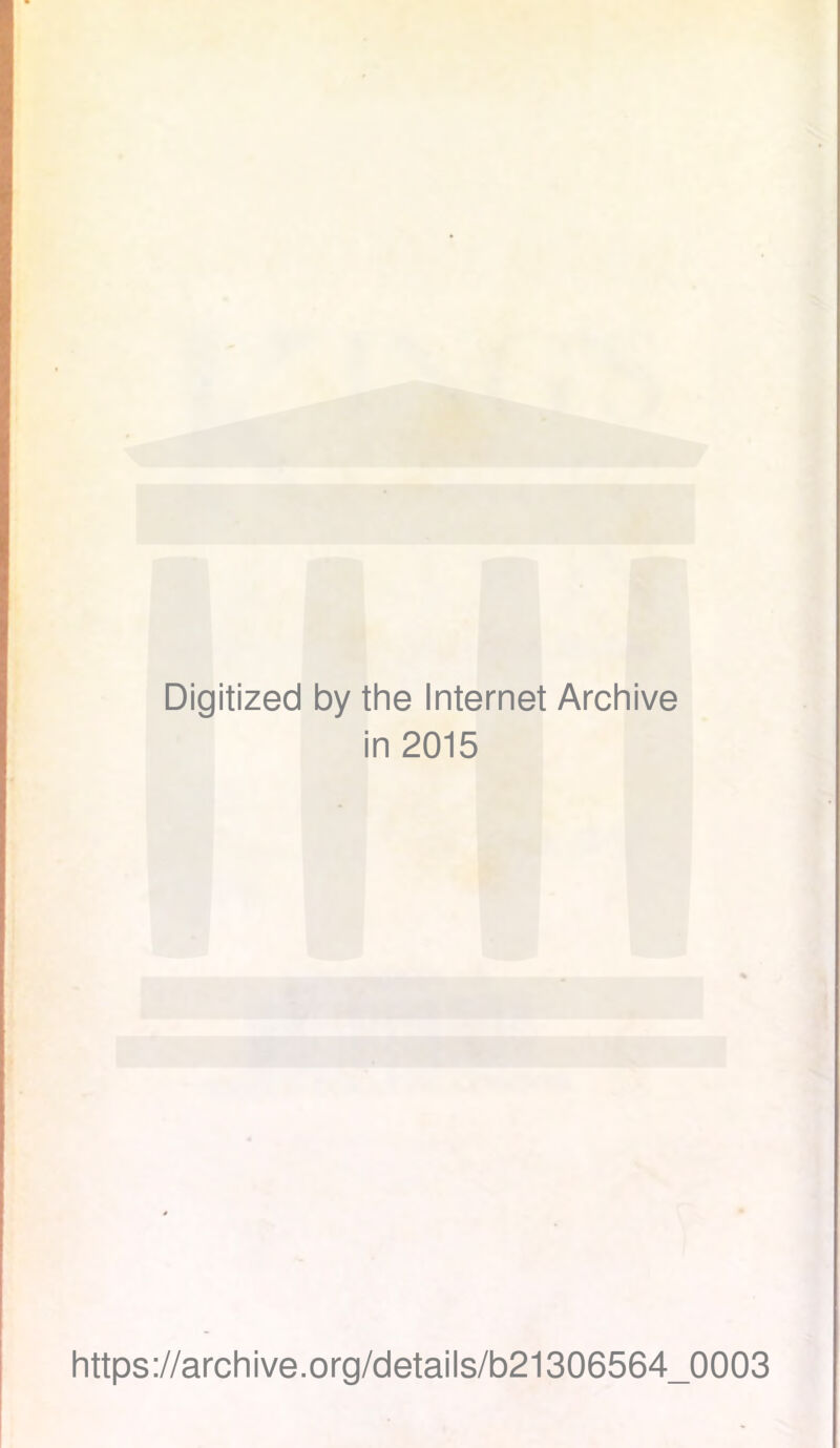 Digitized by the Internet Archive in 2015 https://archive.org/details/b21306564_0003