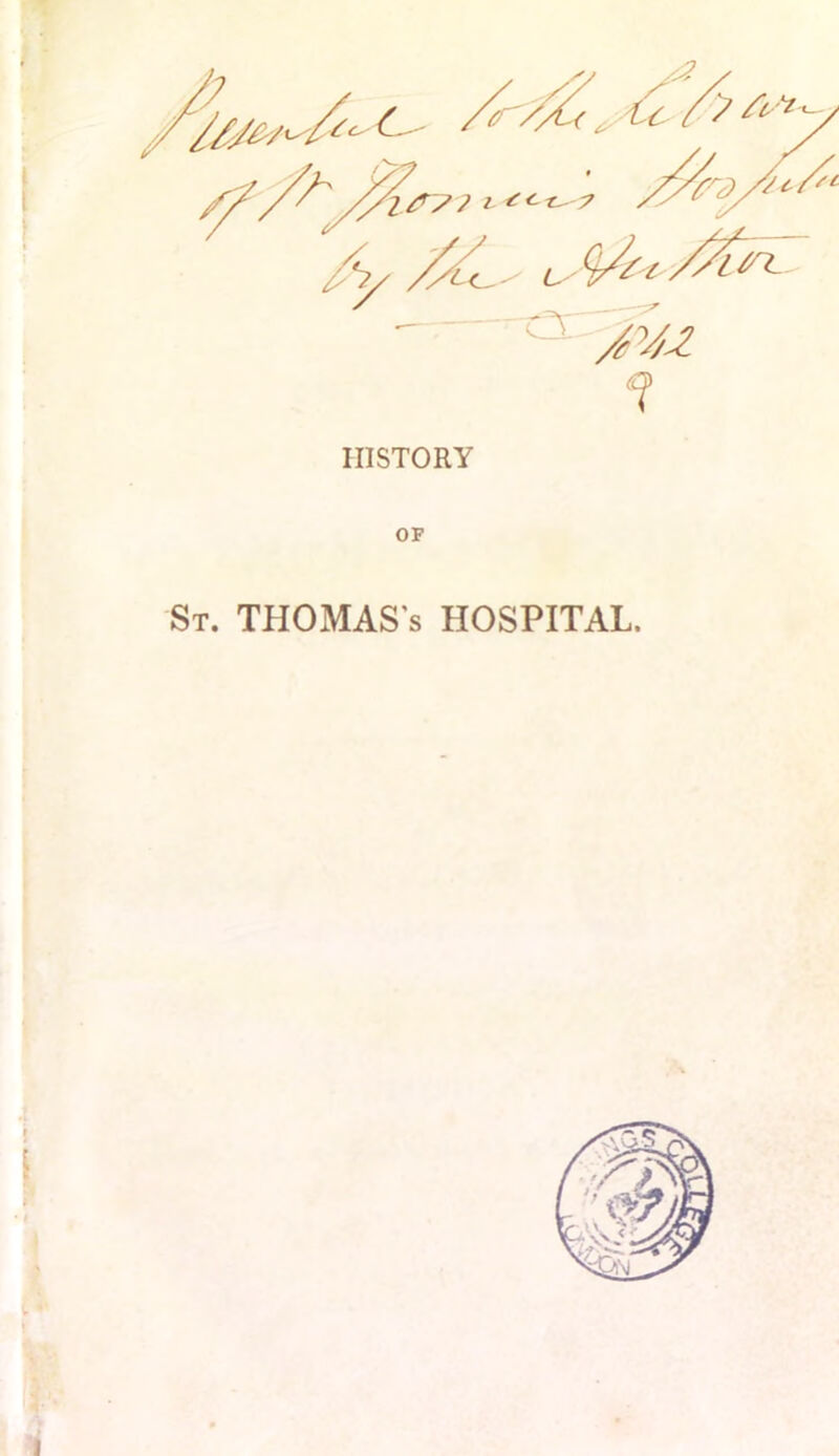 HISTORY OF St. TIIOMAS s HOSPITAL. i