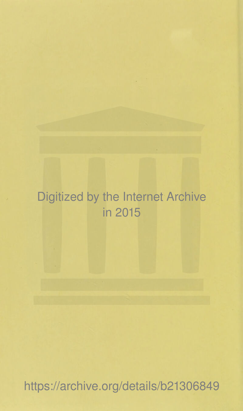 Digitized by the Internet Archive in 2015 https://archive.org/details/b21306849