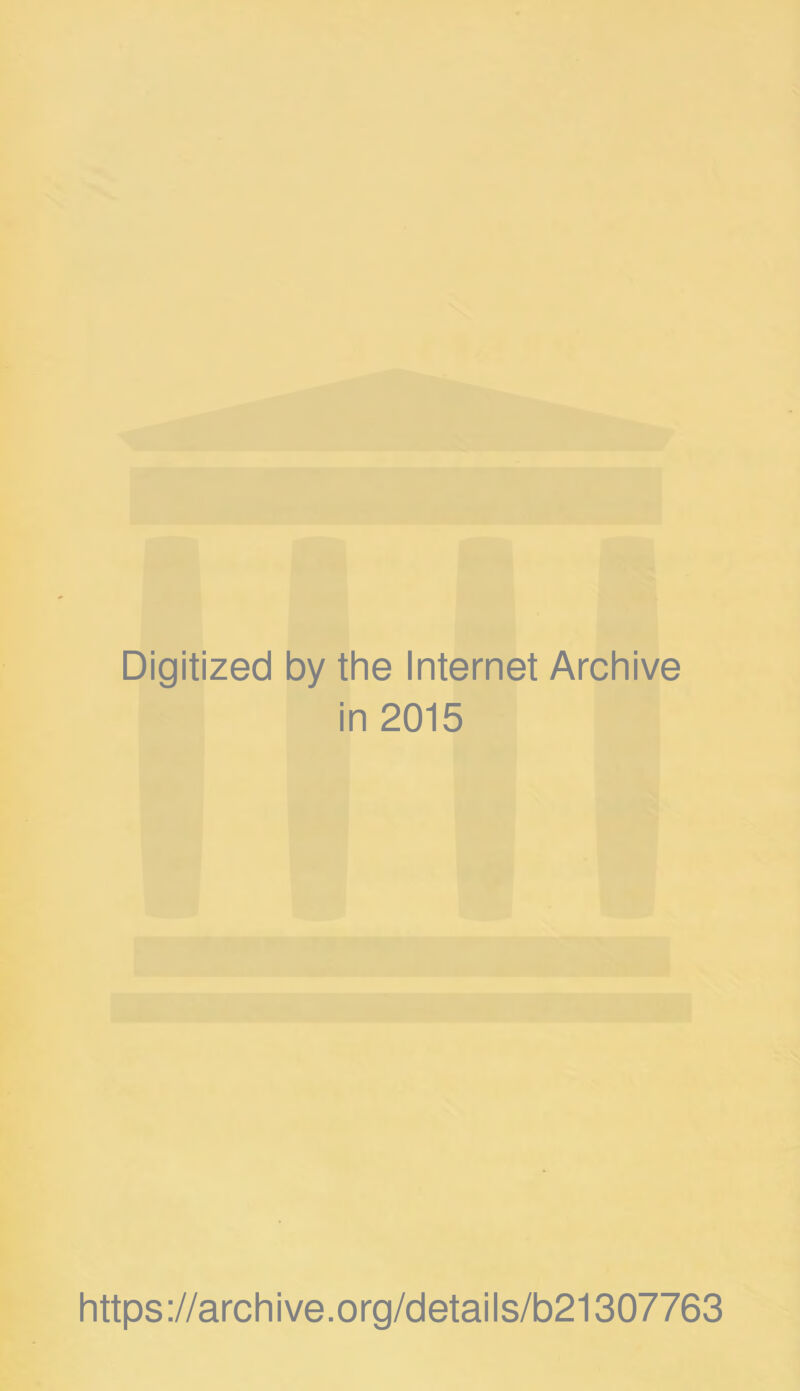 Digitized by the Internet Archive in 2015 https://archive.org/details/b21307763