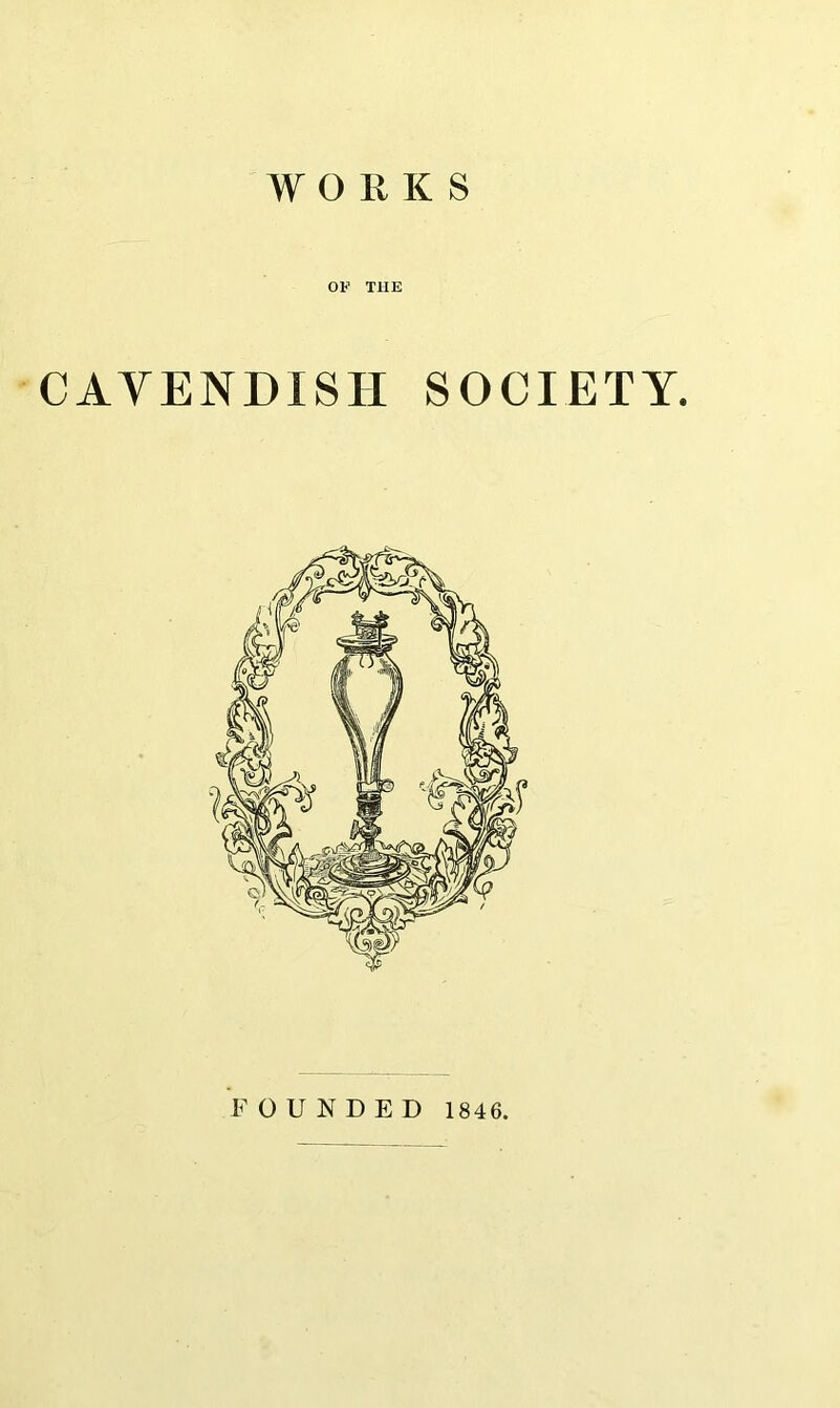 WORKS OF THE CAVENDISH SOCIETY.