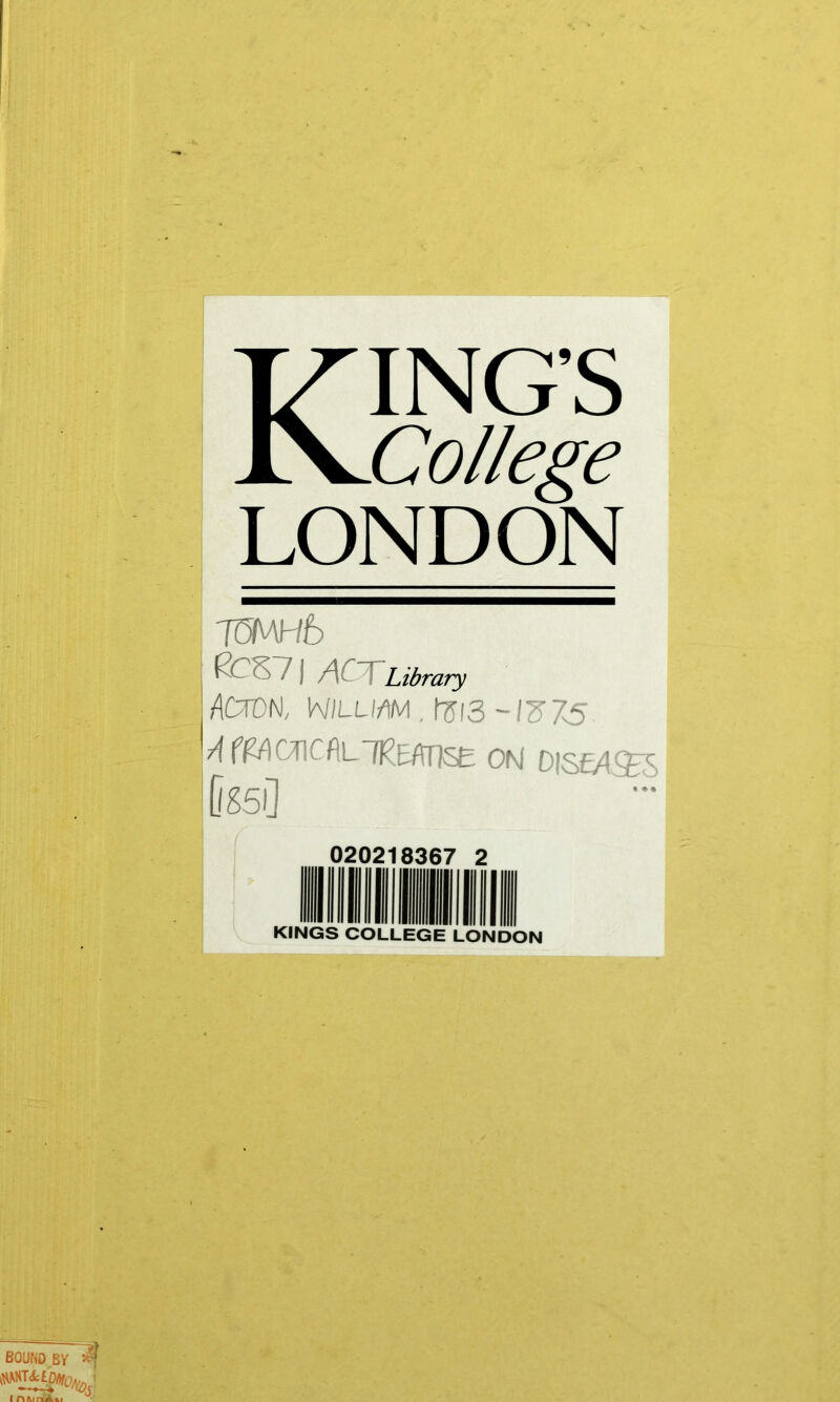 Kings College LONDON imnb ■ Library /1CTDM, NlLLirn , fai3-17575 A If Vi' TIC fL ON DISEASES (igsO **• 020218367 2 KINGS COLLEGE LONDON