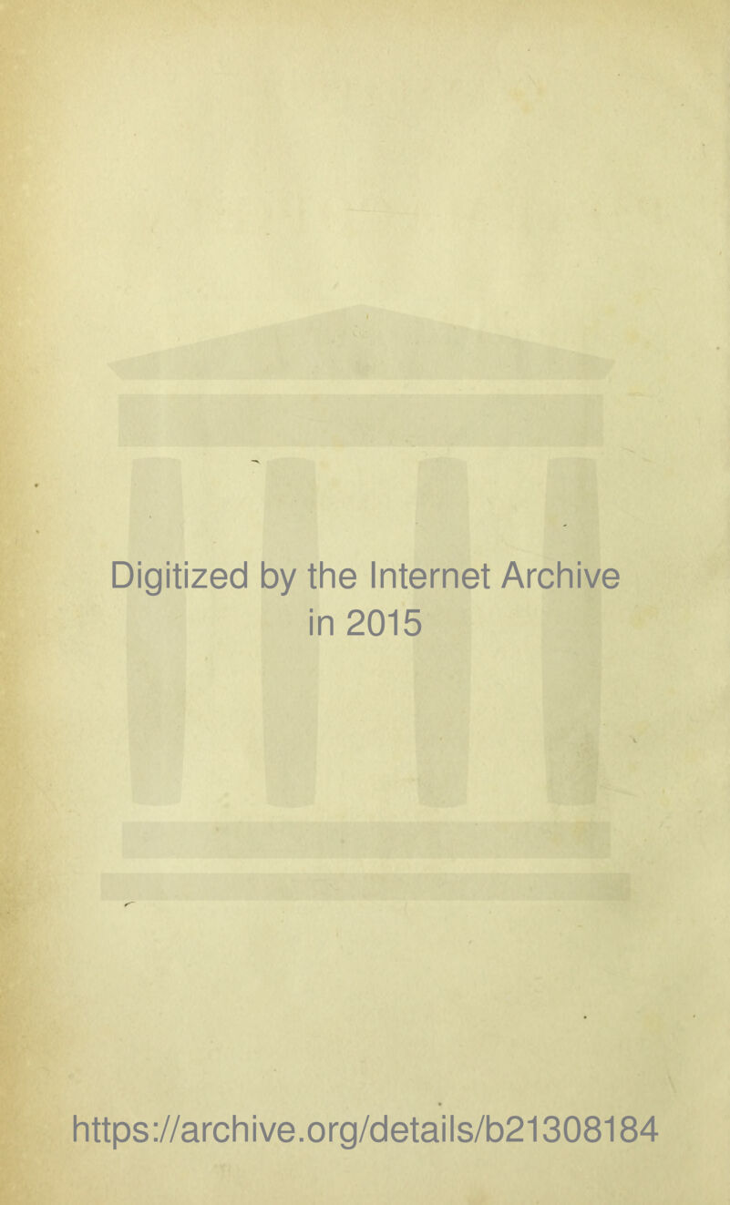 Digitized by the Internet Archive in 2015 https://archive.org/details/b21308184