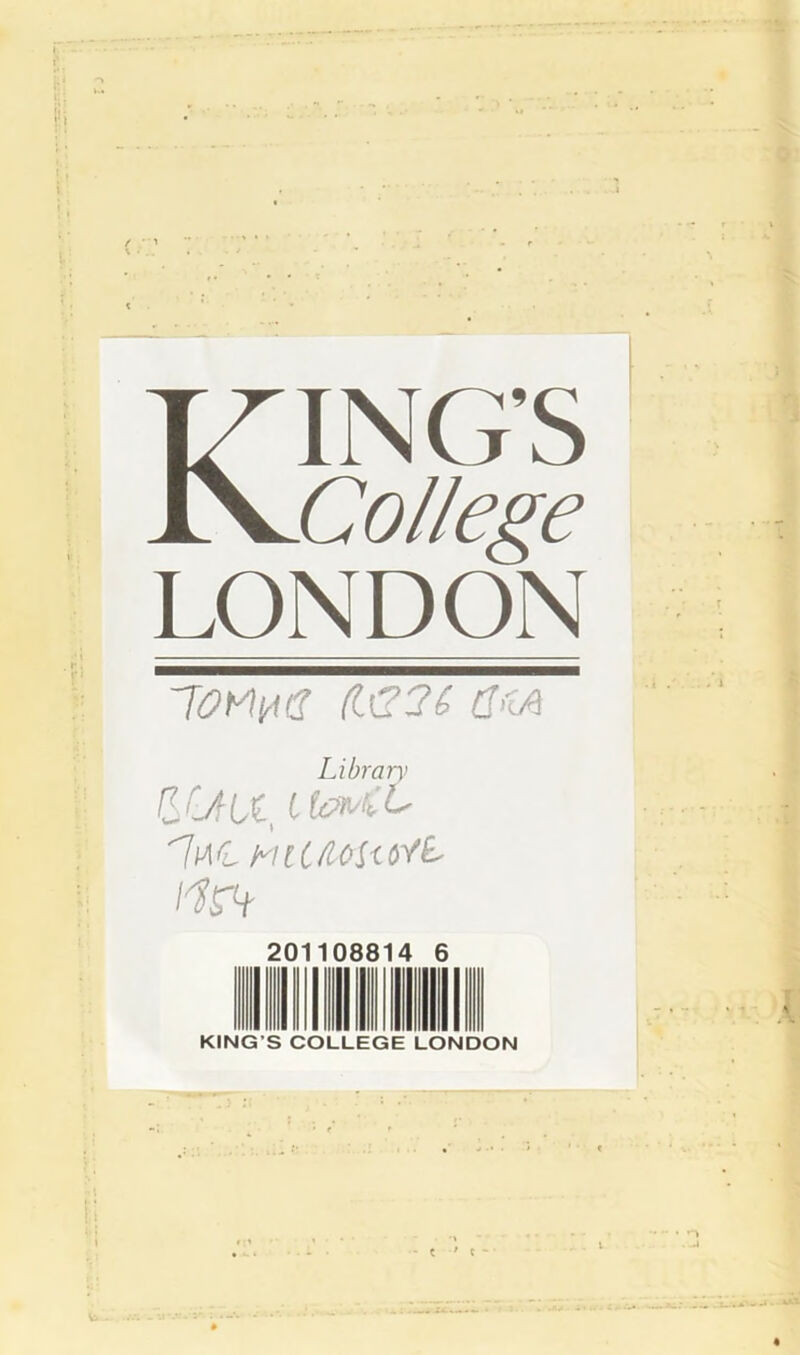 KING’S College LONDON lOCwl (LC2i £M Library £0?U, cfcM-'k 'ItiCMU/iosart- IlCi 20 * 088 14 5 KING'S COLLEGE LONDON