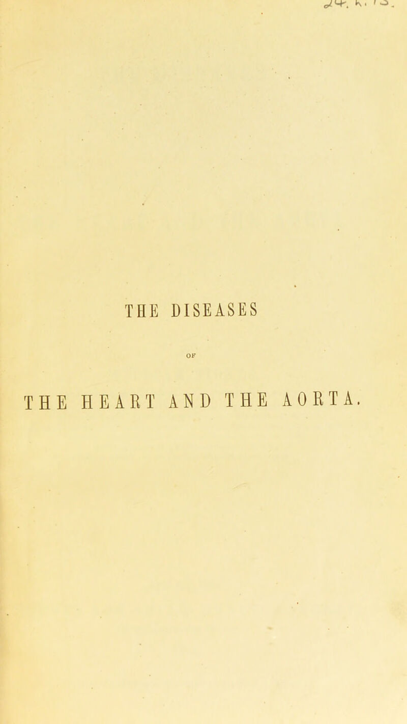 THE DISEASES OK THE HEART AND THE AORTA.