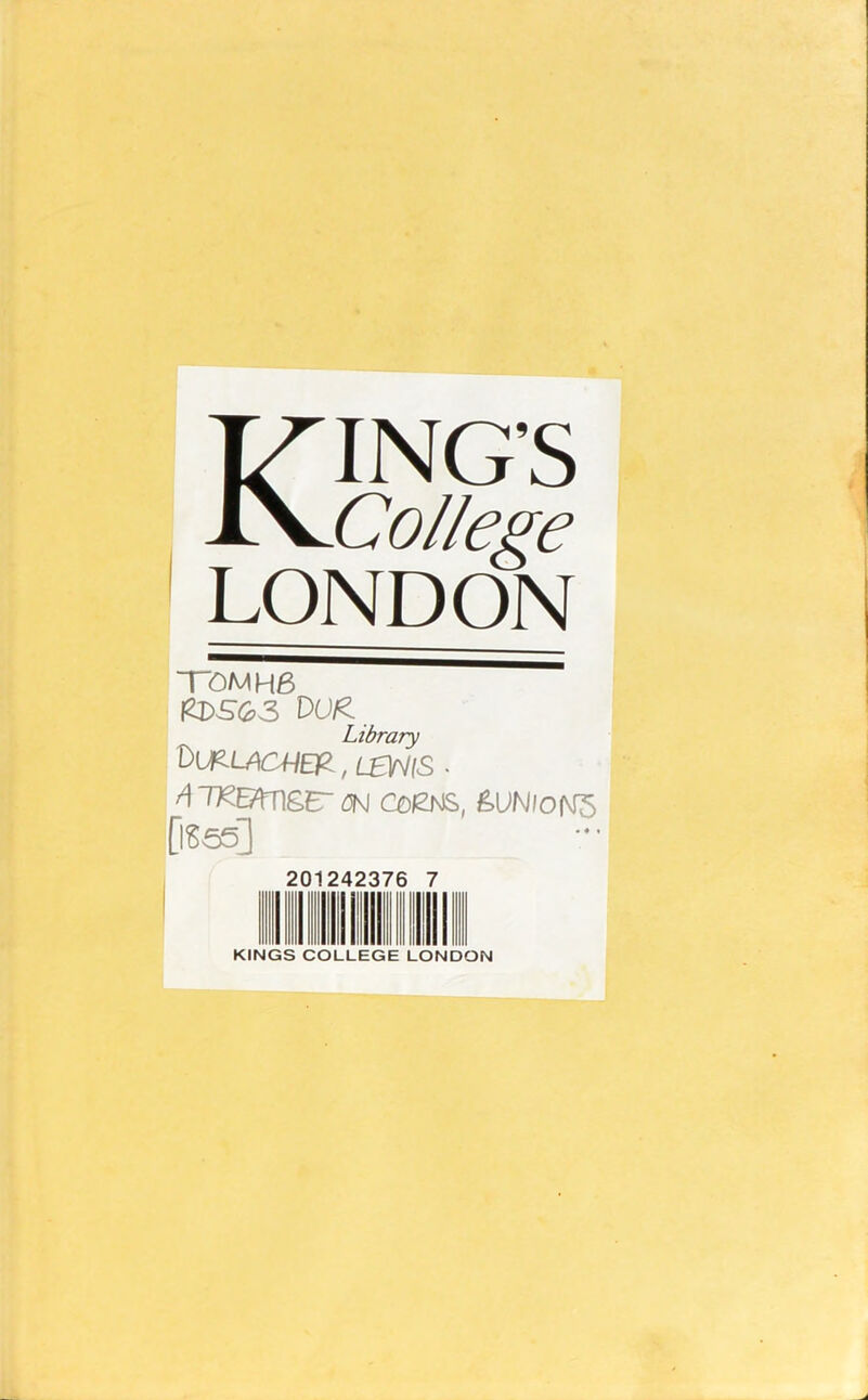 T“0MH6 £DS63 DUfc Library ACHE&, LEWIS • 4 ^Em}&E~ CN CLfZNS, &VNI0N5 [iSas] 20 1242376 7 II III III KINGS COLLEGE LONDON