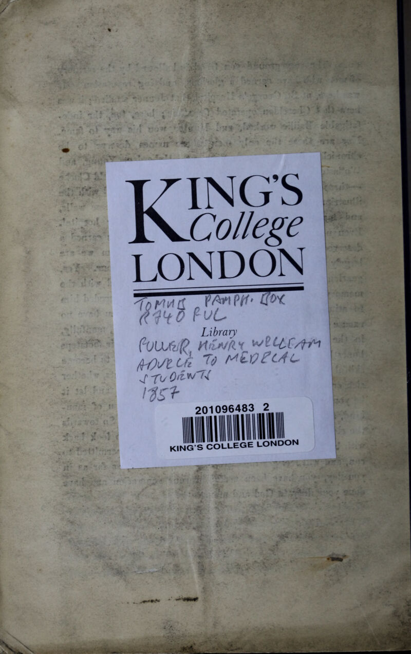 T % - _f >-'K , T « KING’S I College f LONDON £[W fuL Library i^VVJzjQ ^<ytch 'To MtlO^C/fC \ -. . t i-gsf