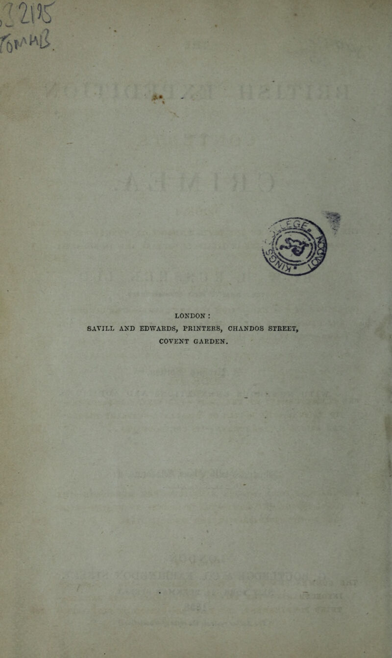 . 'T f i LONDON : 6AVILL AND EDWAEDS, PRINTERS, CHANDOS STREET COVENT GARDEN