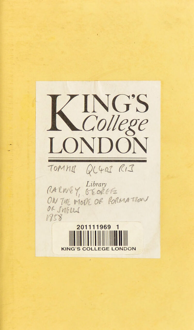 KING’S College LONDON ToWHtf QCt'Ol (l 13 _ Library flAtm'f' ktoilLfe OhJjHt WbVIOf’ jtftm rm 201111969 1 KING’S COLLEGE LONDON