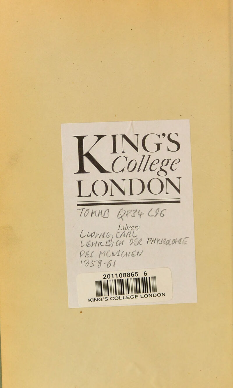 KING’S College LONDON 70 Miß (gfHt L96 Library) Lupmct, c/rnC „ um du ch oa mmcHO P6i MUdCm’tc i VST!'61 20 108865 6 K1NG-S COLLEGE LONDON