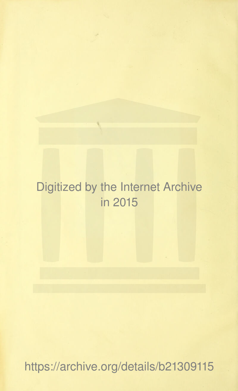Digitized by the Internet Archive in 2015 https://archive.org/details/b21309115