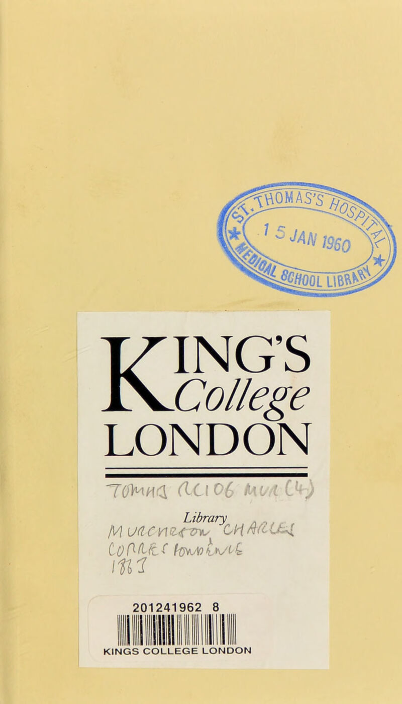 Kings College LONDON T0>i(tCl 06 Library . /t/) tytf f li e<rz^u C/'f wc uu{ toflfifcf hMiA/bQ mi KINGS COLLEGE LONDON