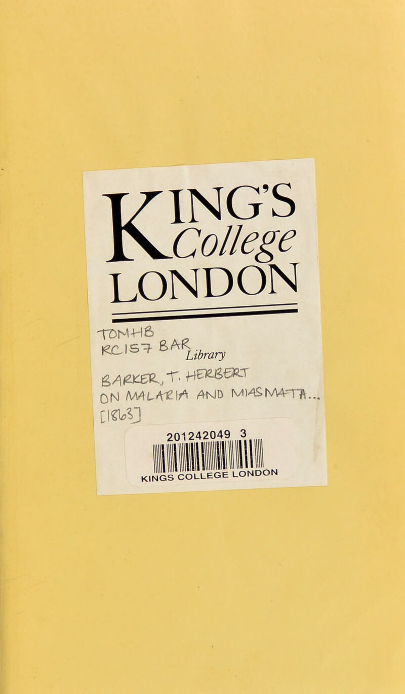 THING’S ^.College LONDON TDM-H& library g/i^eR,r. Q{sl fW\LA^\^ AMD MIASMATA.... [I&O 3 I LONDON 20124^'<||||l kings college