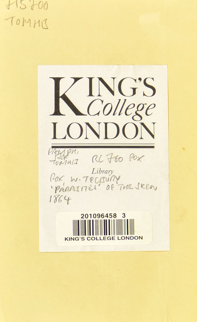 m To HHd KING’S College LONDON ‘ Cl — Library IW 'TVCClvrt'f 1 0f- (**£•J^£*\j lU<t KING’S COLLEGE LONDON