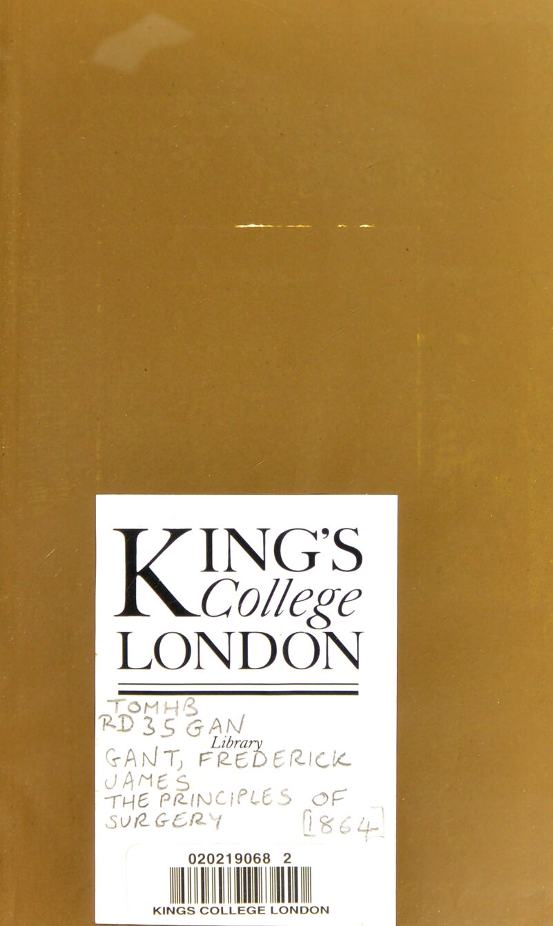 KING’S College LONDON , TOMH'S |^I> SS 6-AN , Library G-ANTj P&eD5RiCic s » ^ ^ -rne p/^iMCiPi,C5 or SOflG-eR-'l (286^-' 0202190 68 2 KINGS COLLEGE LONDON