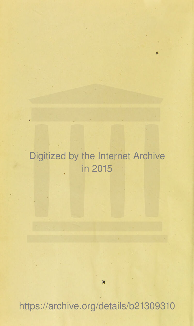 Digitized by the Internet Archive in 2015 W https://archive.org/details/b21309310