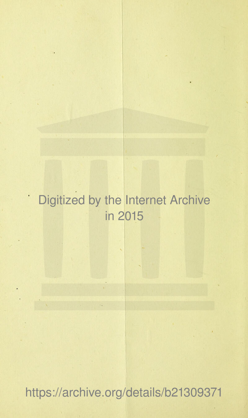 Digitized by the Internet Archive in 2 015 https://archive.org/details/b21309371