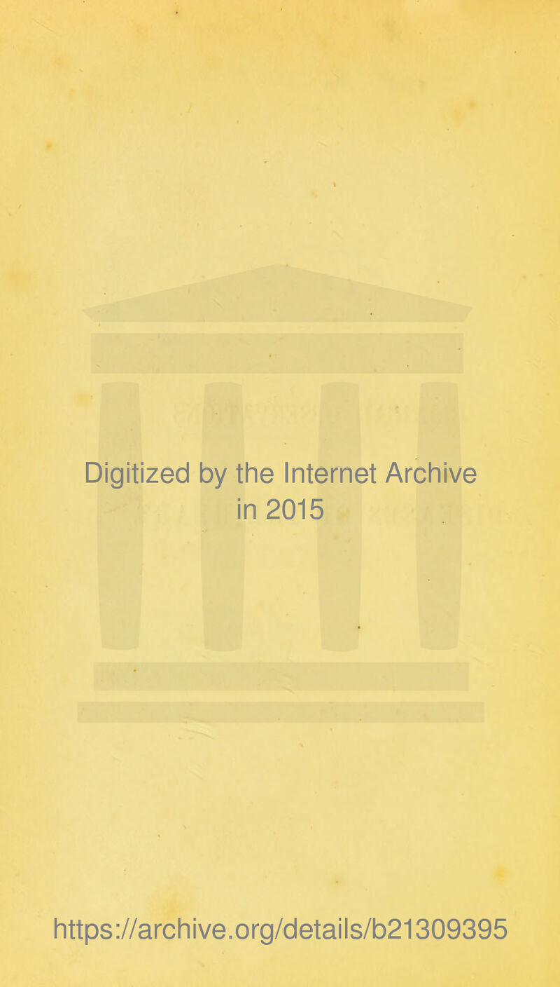 Digitized by the Internet Archive in 2015 https://archive.org/details/b21309395