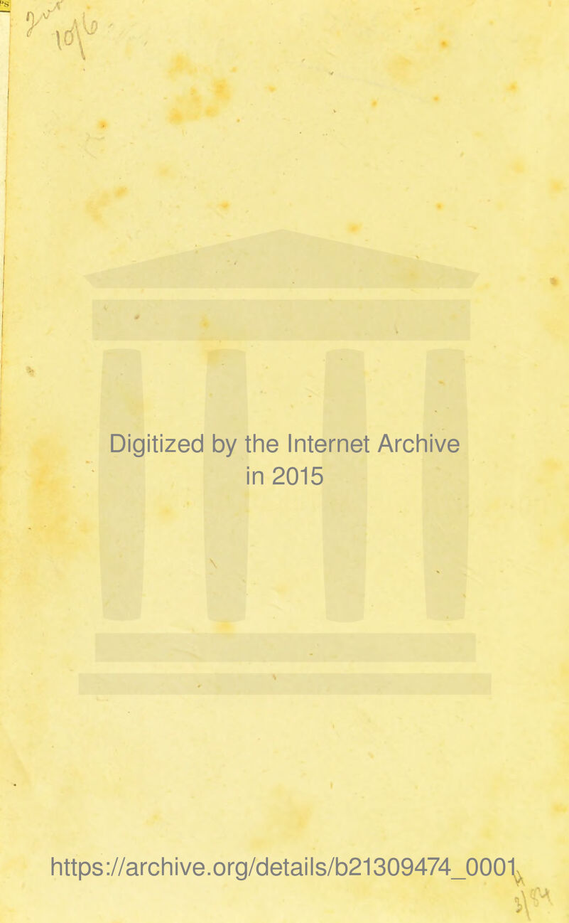 C Digitized by the Internet Archive in 2015 https ://archive.org/details/b21309474_0001^ i\'^