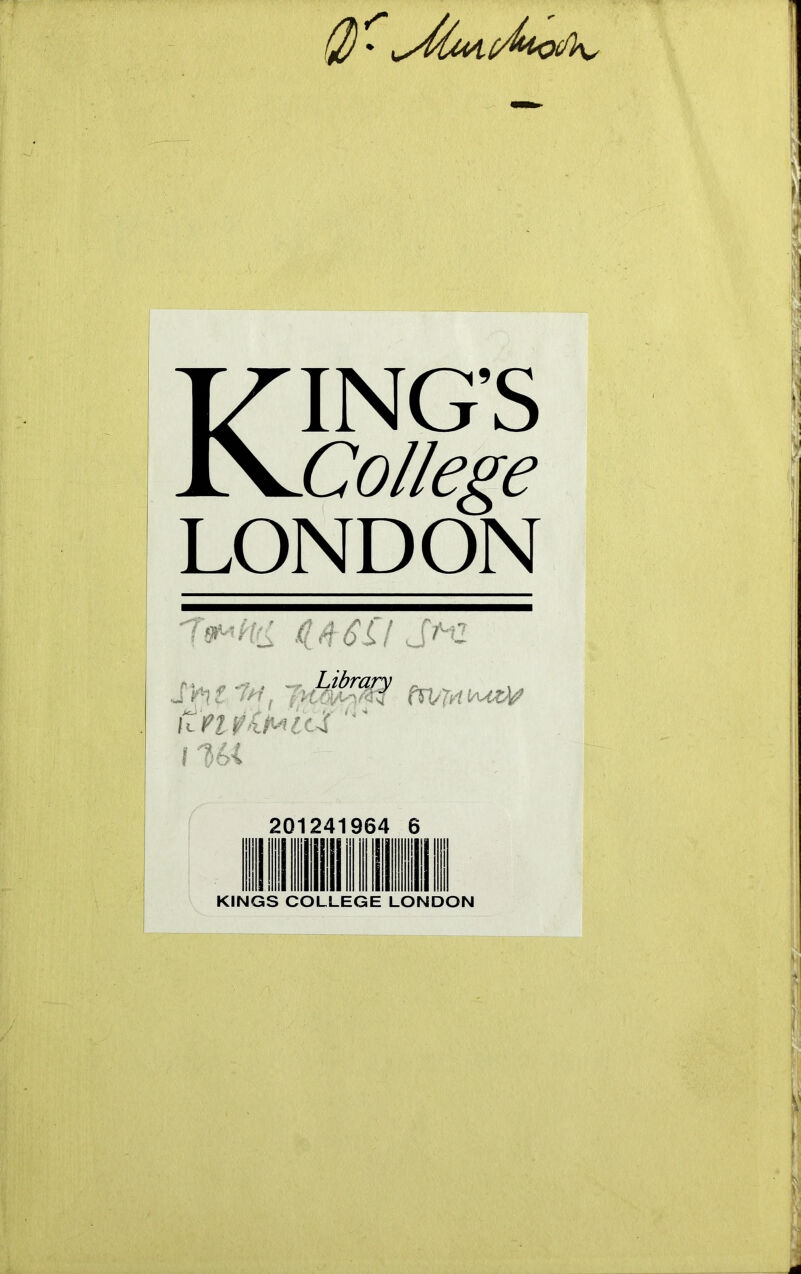 0' Kings College LONDON 1Wtt± WC Jkz J f-> f '>'>/, 7 f5V'il unpiMuZ lUi 201241964 6 KINGS COLLEGE LONDON