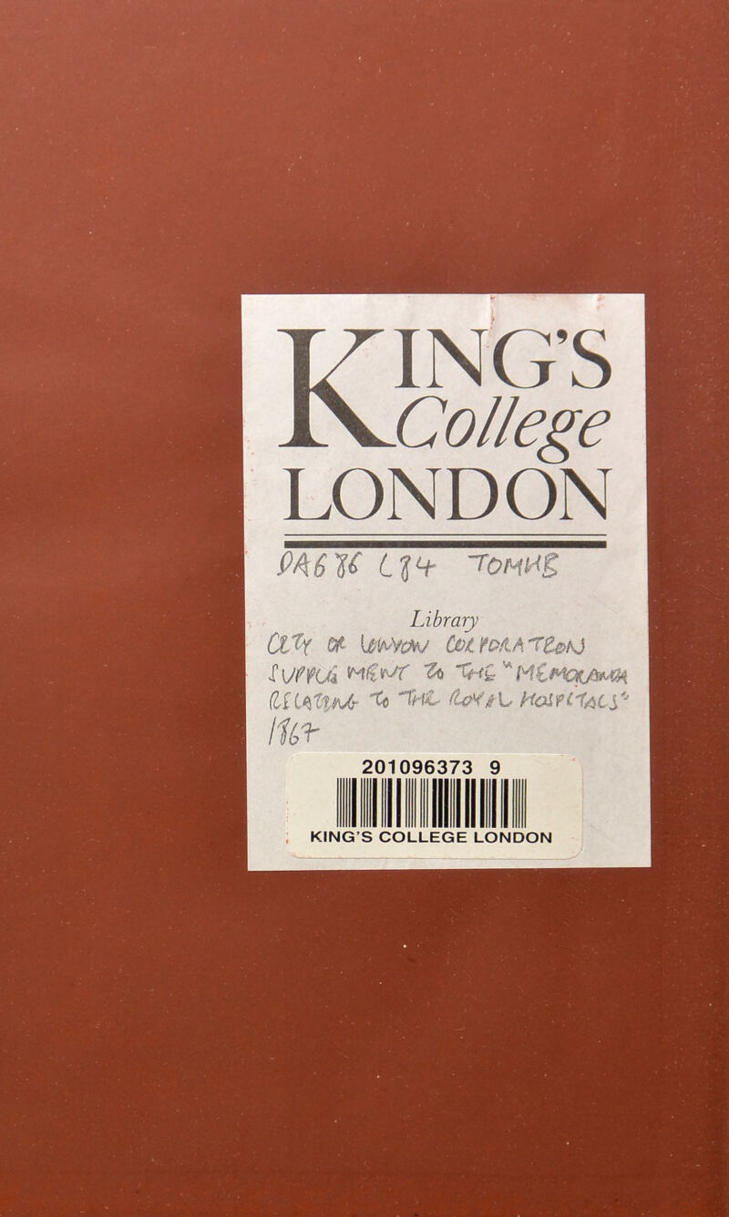 KING’S College LONDON Library (X^X ^ Csi/tXO/lAr^f^J (UiAtl^ ^ HoifCXgiCi'^ IliT' 201096373 9