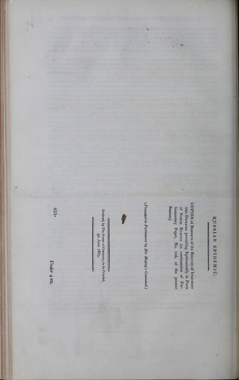 Under 4 oz. COPIES of Reports of the Results of Inquiries into Diseases prevailing Epidemically in Parts of North Europe (in continuation of Par-