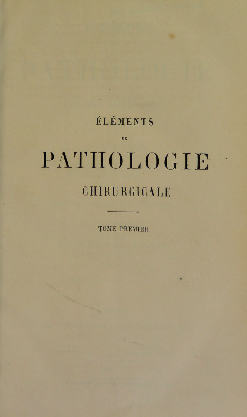 DE PATHOLOGIE CHIRURGICALE TOME PREMIER