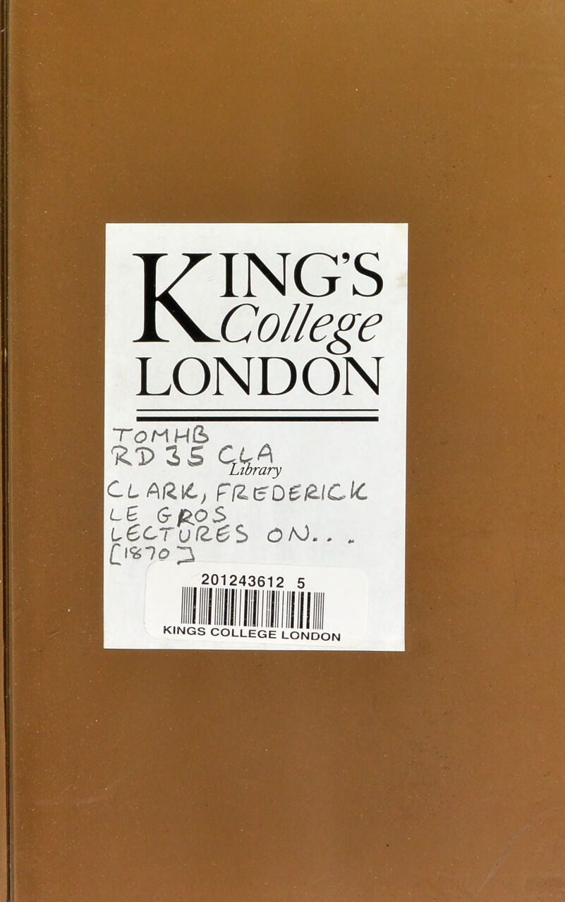 KING’S College LONDON TOMH& 3S Library Cl FfieDei2.icK. i-E G-eoS l6C/(j/2.6S OAJ. . . 0%'?o;2